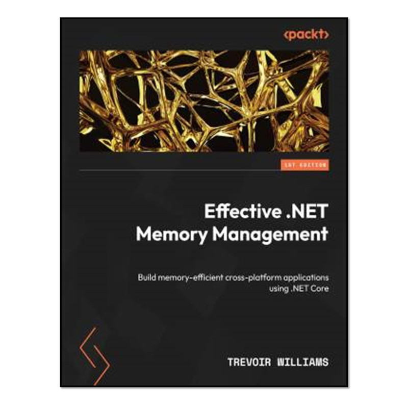 کتاب Effective .NET Memory Management اثر Trevoir Williams انتشارات آوای مؤلف