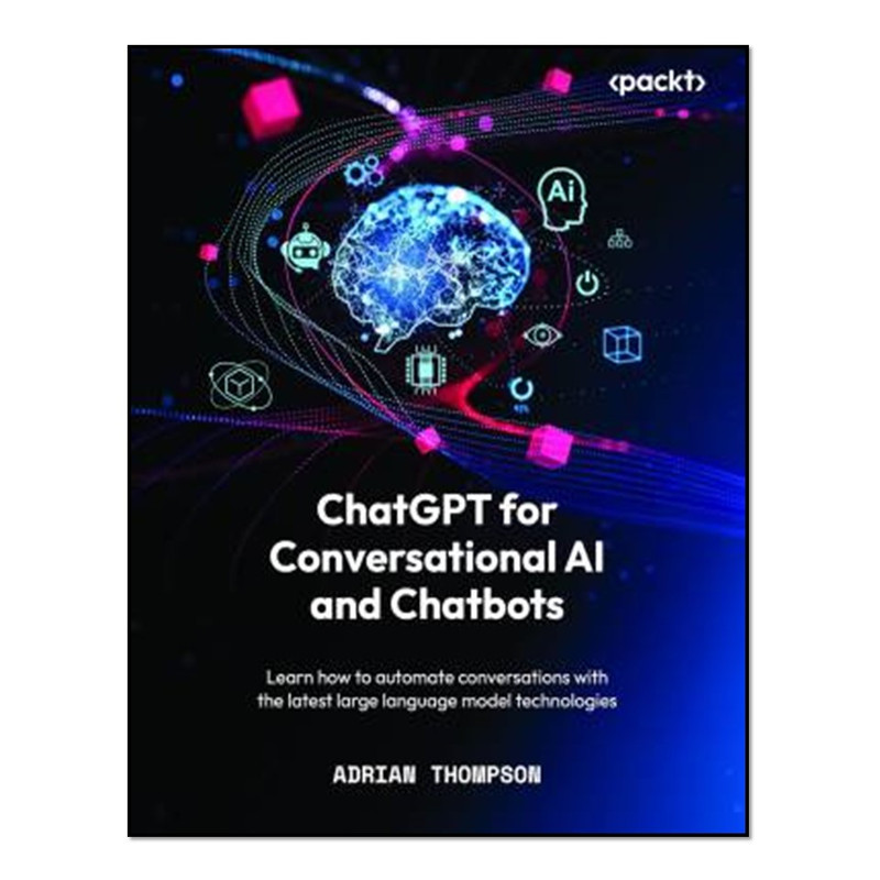 کتاب ChatGPT for Conversational AI and Chatbots اثرAdrian Thompson انتشارات آوای مؤلف