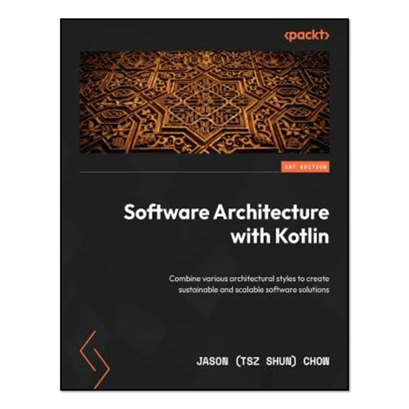 کتاب Software Architecture with Kotlin اثر Jason (Tsz Shun) Chow انتشارات آوای مؤلف