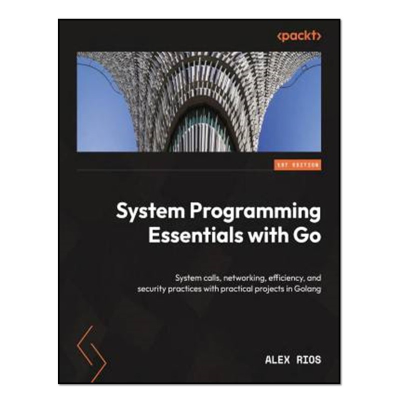 کتاب System Programming Essentials with Go اثر Alex Rios انتشارات آوای مؤلف