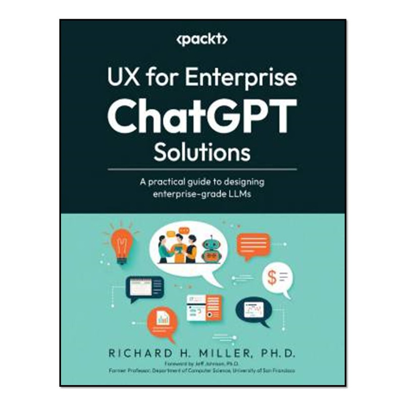 کتاب UX for Enterprise ChatGPT Solutions اثر Richard H. Miller انتشارات آوای مؤلف