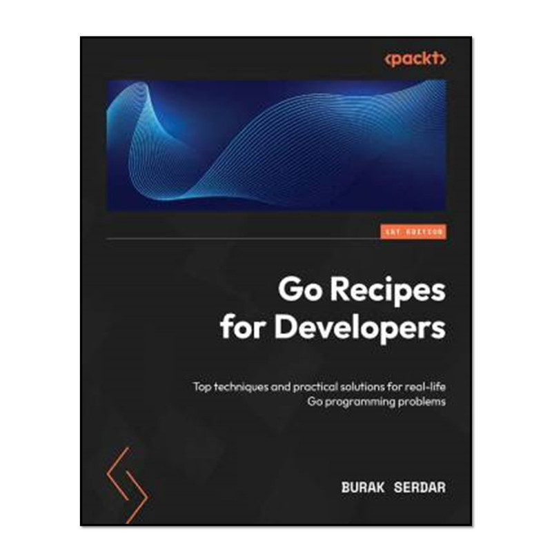 کتاب Go Recipes for Developers اثر Burak Serdar انتشارات آوای مؤلف