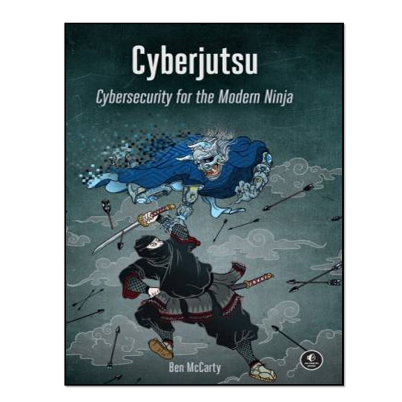 کتاب Cyberjutsu: Cybersecurity for the Modern Ninja اثرBen McCarty انتشارات آوای مؤلف