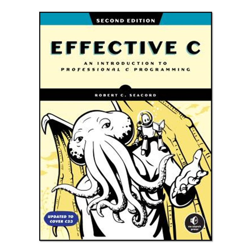 کتاب Effective C - An Introduction to Professional C Programming اثر Robert C. Seacord انتشارات آوای مؤلف