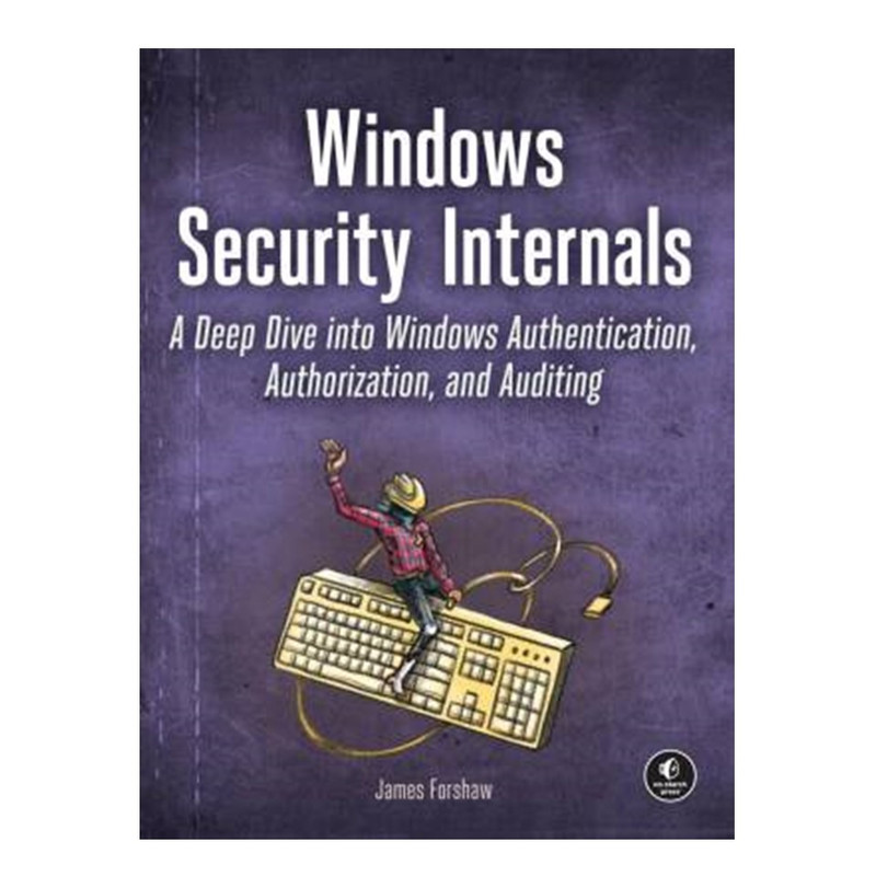 کتاب Windows Security Internals اثر James Forshaw انتشارات آوای مؤلف