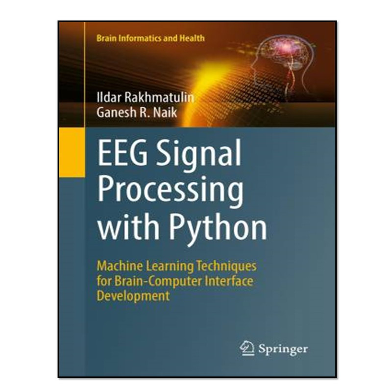 کتاب EEG Signal Processing with Python اثر Ildar Rakhmatulin and Ganesh R. Naik انتشارات آوای مؤلف