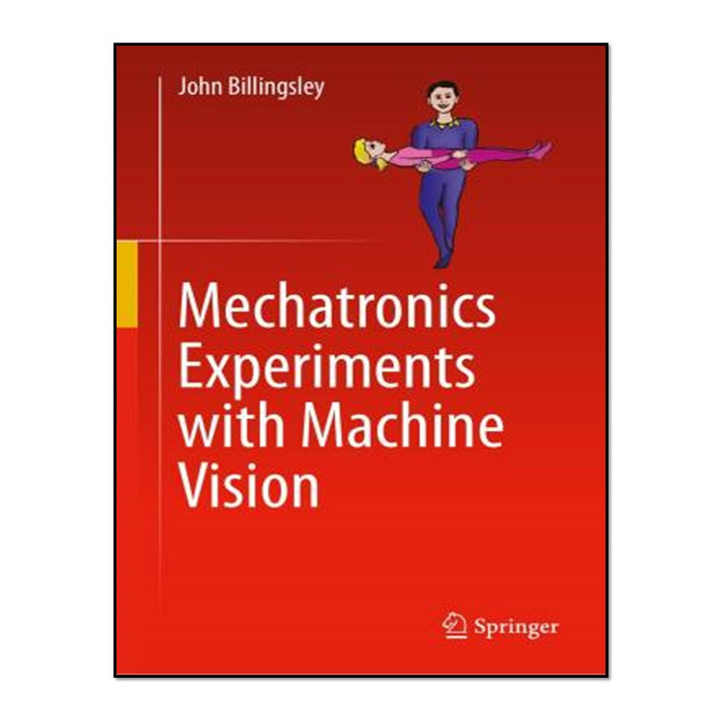 کتاب Mechatronics Experiments with Machine Vision اثر John Billingsley انتشارات آوای مؤلف