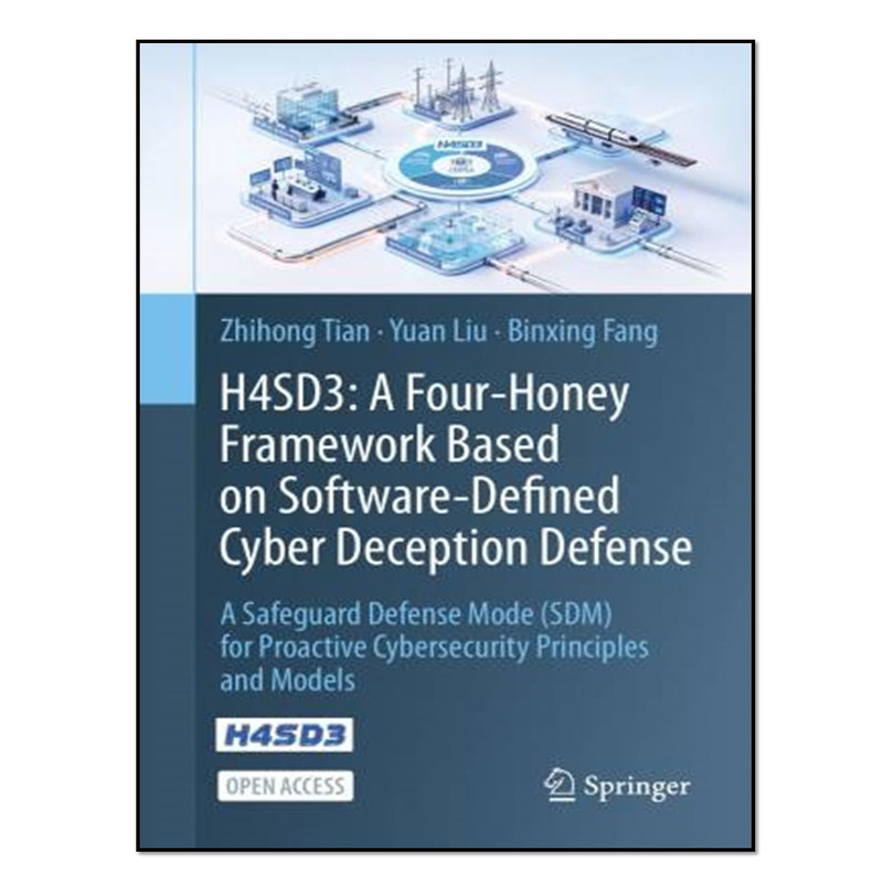 کتاب H4SD3: A Four-Honey Framework Based on Software-Defined Cyber Deception Defense اثر جمعی از نویسندگان انتشارات آوای مؤلف