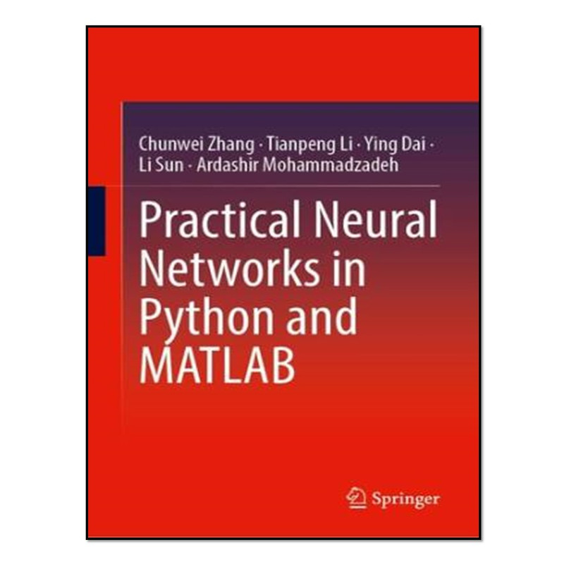 کتاب Practical Neural Networks in Python and MATLAB اثر جمعی از نویسندگان انتشارات آوای مؤلف
