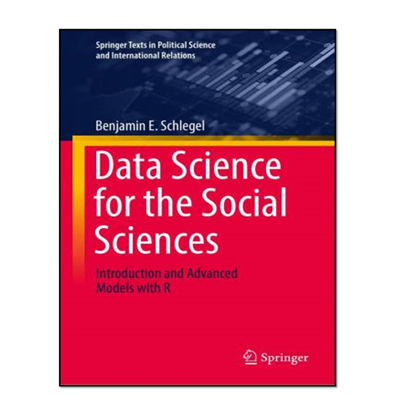 کتاب Data Science for the Social Sciences اثر Benjamin E. Schlegel انتشارات آوای مؤلف