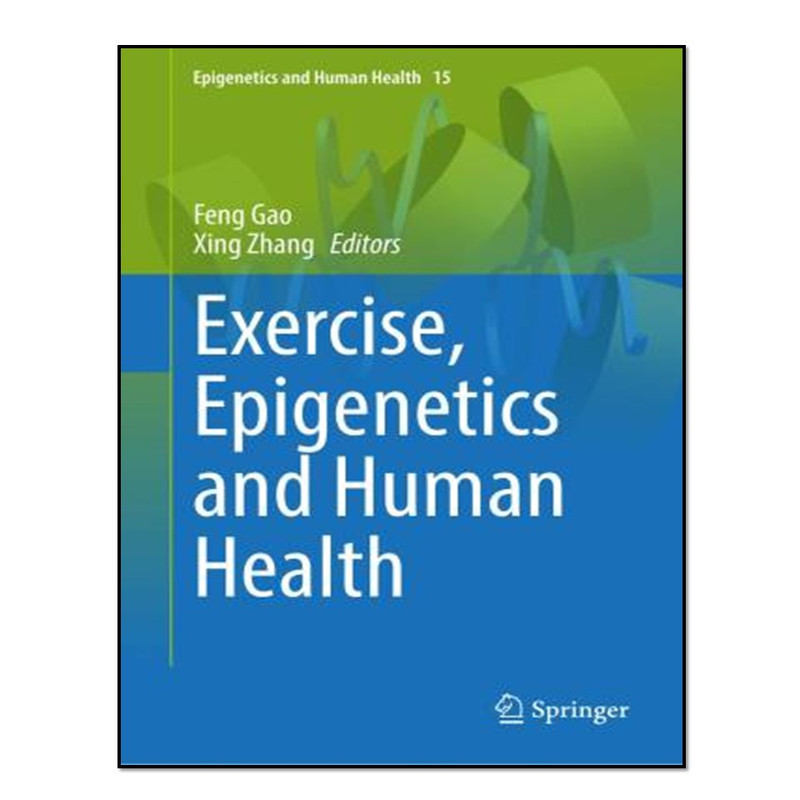 کتاب  Exercise, Epigenetics and Human Health اثر  Feng Gao, Xing Zhang انتشارات آوای مؤلف