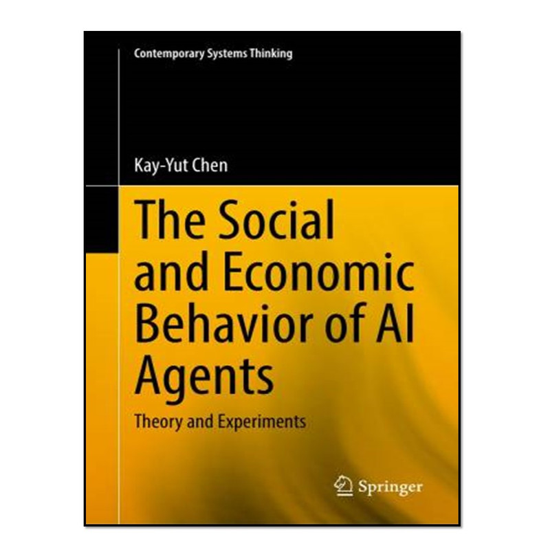 کتاب The Social and Economic Behavior of AI Agents اثر  Kay-Yut Chen انتشارات آوای مؤلف