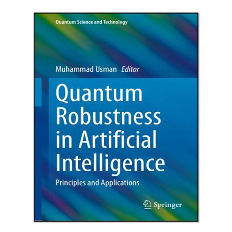 کتاب Quantum Robustness in Artificial Intelligence اثر Muhammad Usman انتشارات آوای مؤلف