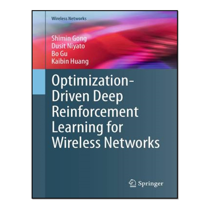 کتاب  Optimization-Driven Deep Reinforcement Learning for Wireless Networks اثر جمعی از نویسندگان انتشارات آوای مؤلف