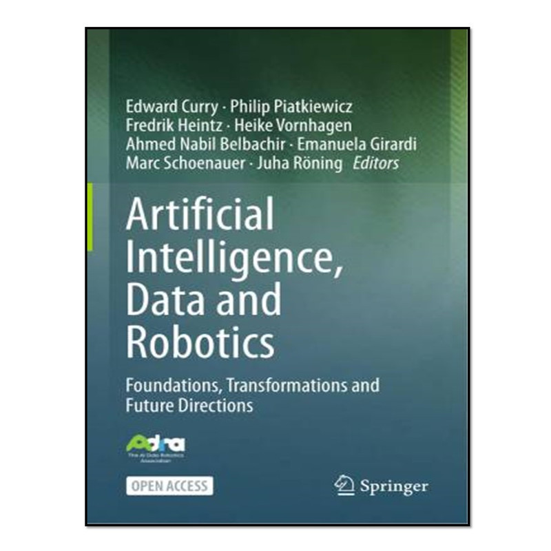 کتاب Artificial Intelligence, Data and Robotics - Foundations, Transformations and Future Directions اثر Tapan Kumar Das انتشارات آوای مؤلف
