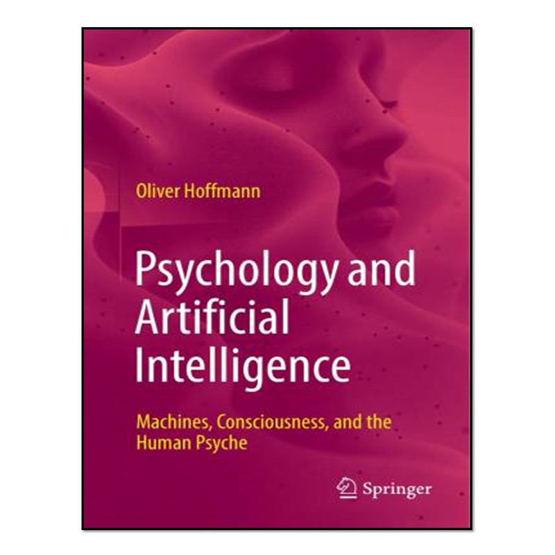 کتاب Psychology and Artificial Intelligence اثر Oliver Hoffmann انتشارات آوای مؤلف