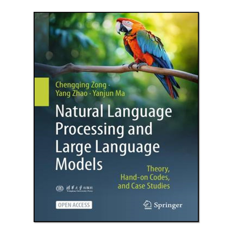 کتاب Natural Language Processing and Large Language Models: Theory, Hand-on Codes, and Case Studies اثر جمعی از نویسندگان انتشارات آوای مؤلف