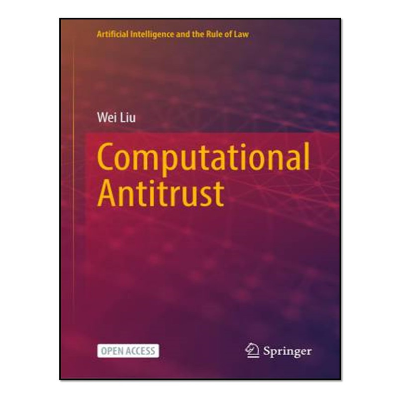 کتاب Computational Antitrust اثر Wei Liu انتشارات آوای مؤلف