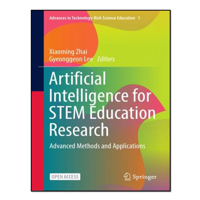 کتاب Artificial Intelligence for STEM Education Research اثر Xiaoming Zhai and Gyeonggeon Lee انتشارات آوای مؤلف