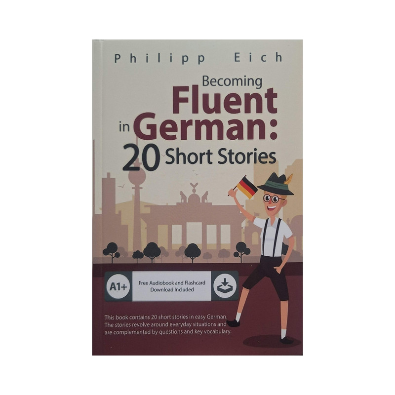 کتاب becoming fluent in German 20 short stories اثر Philipp eich انتشارات زبان مهر