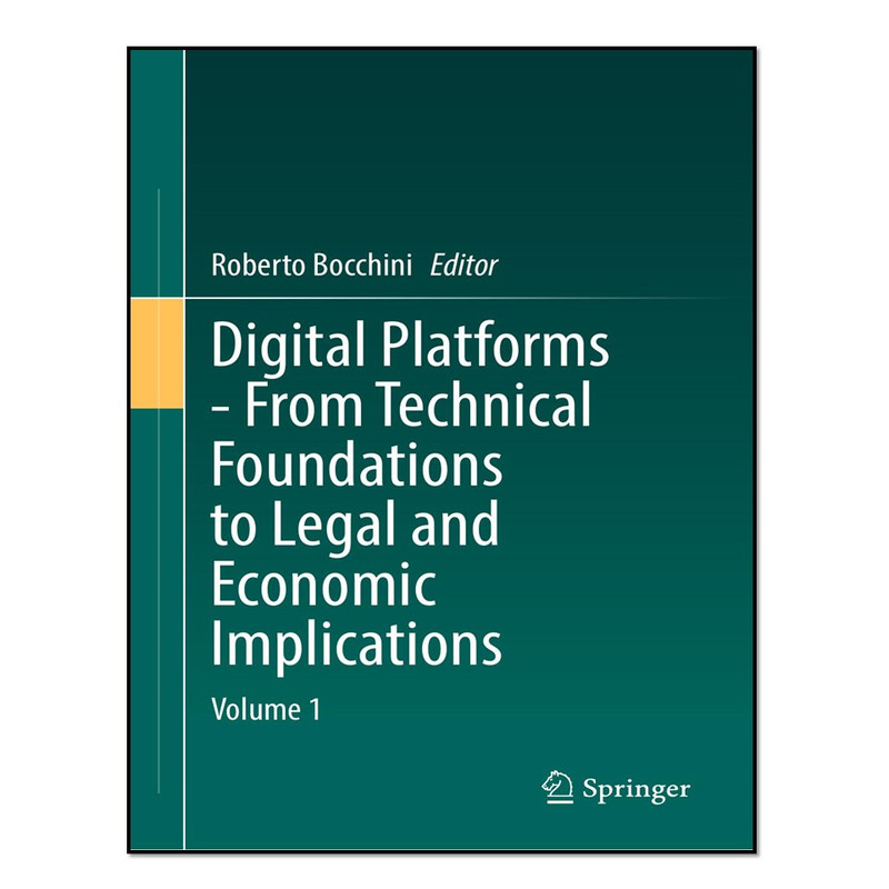 کتاب Digital Platforms - From Technical Foundations to Legal and Economic Implications, Volume 1 اثر Unknown انتشارات آوای مؤلف