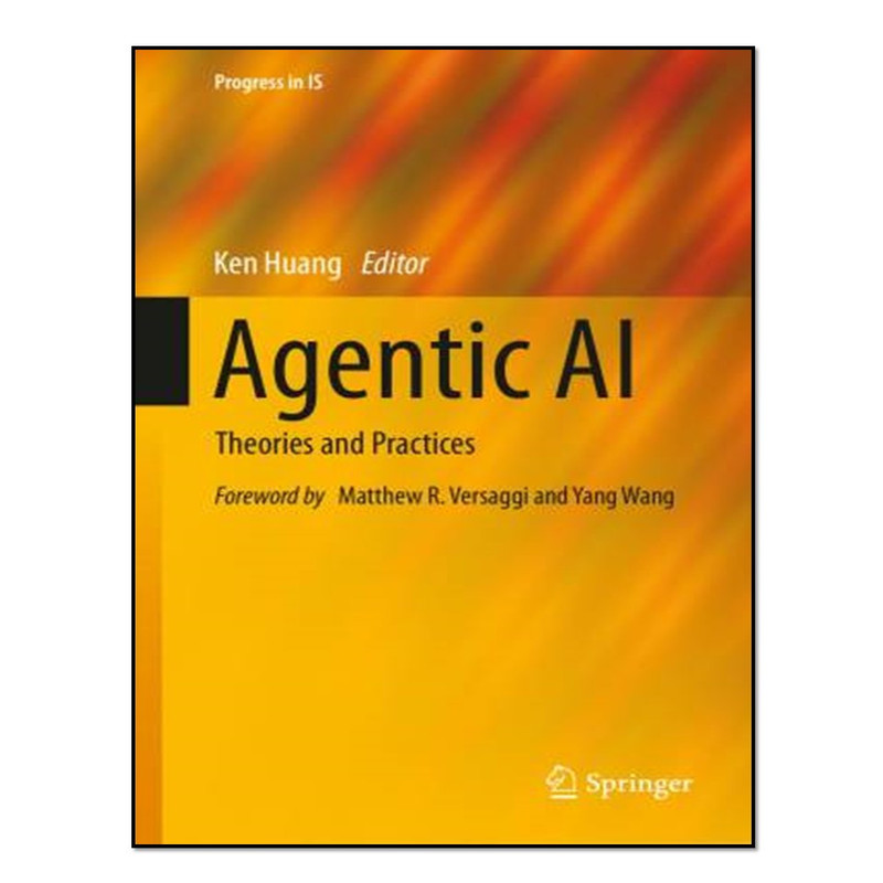 کتاب Agentic AI: Theories and Practices اثر Ken Huang انتشارات آوای مؤلف