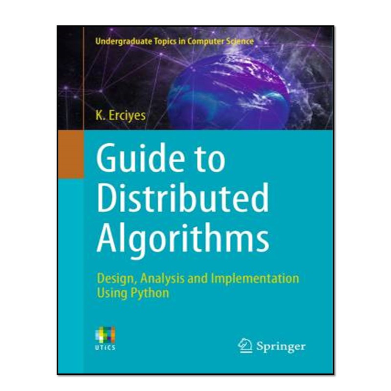 کتابGuide to Distributed Algorithms: Design, Analysis and Implementation Using Python اثر Kayhan Erciyes انتشارات آوای مؤلف
