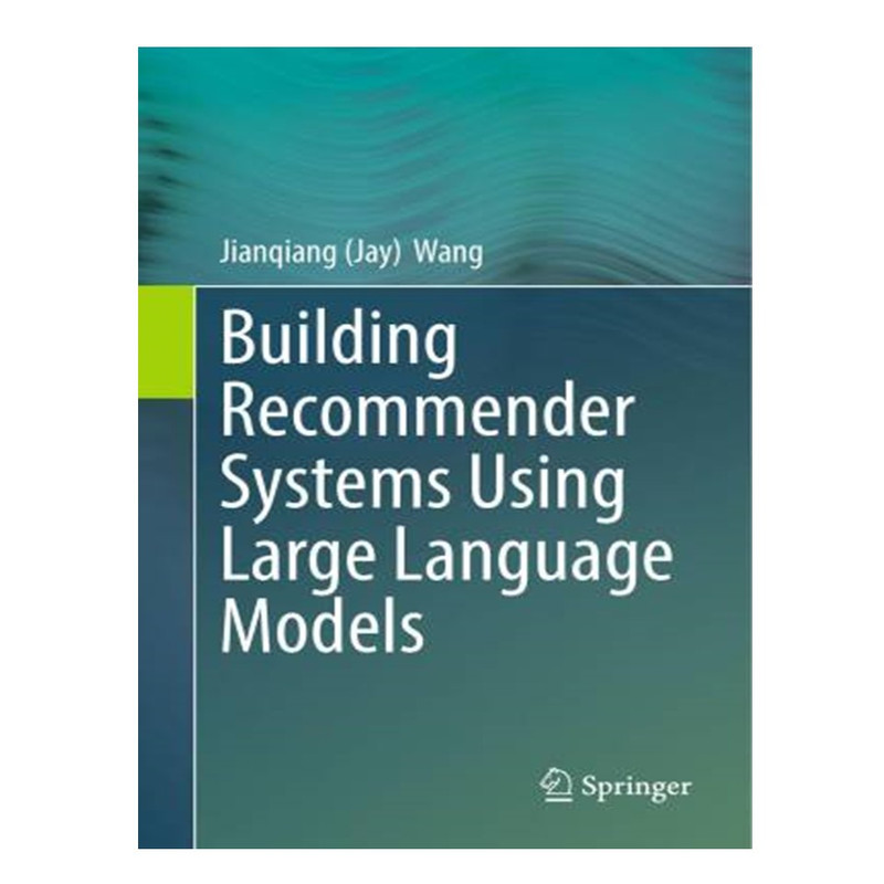 کتاب Building Recommender Systems Using Large Language Models اثر Jianqiang Wang انتشارات آوای مؤلف