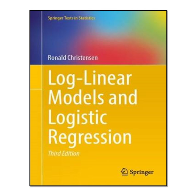 کتاب Log-Linear Models and Logistic Regression, 3rd اثر Ronald Christensen انتشارات آوای مؤلف