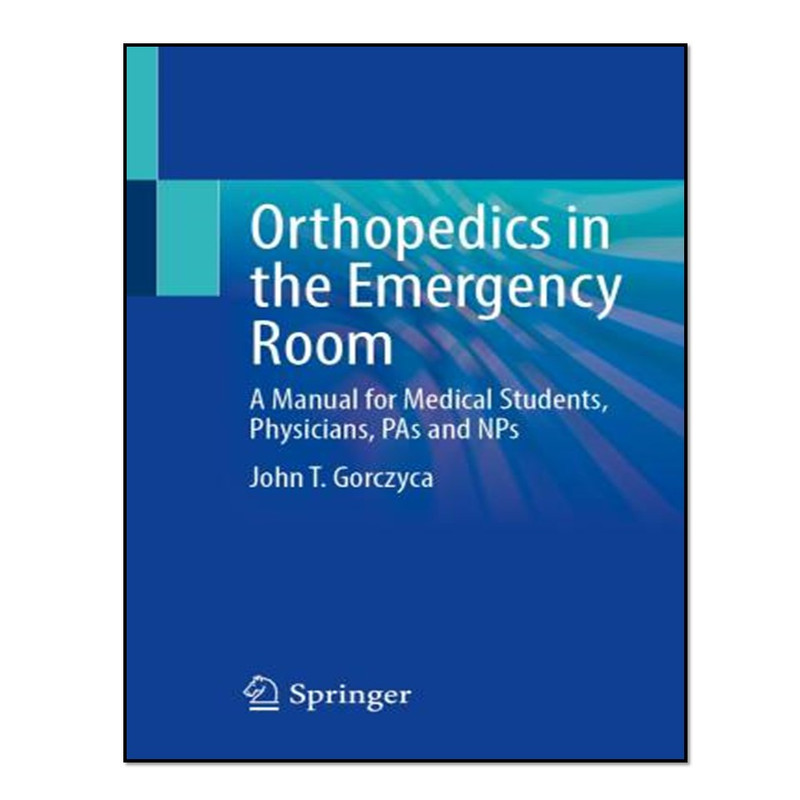 کتاب Orthopedics in the Emergency Room اثر John T. Gorczyca
انتشارات آوای مؤلف
