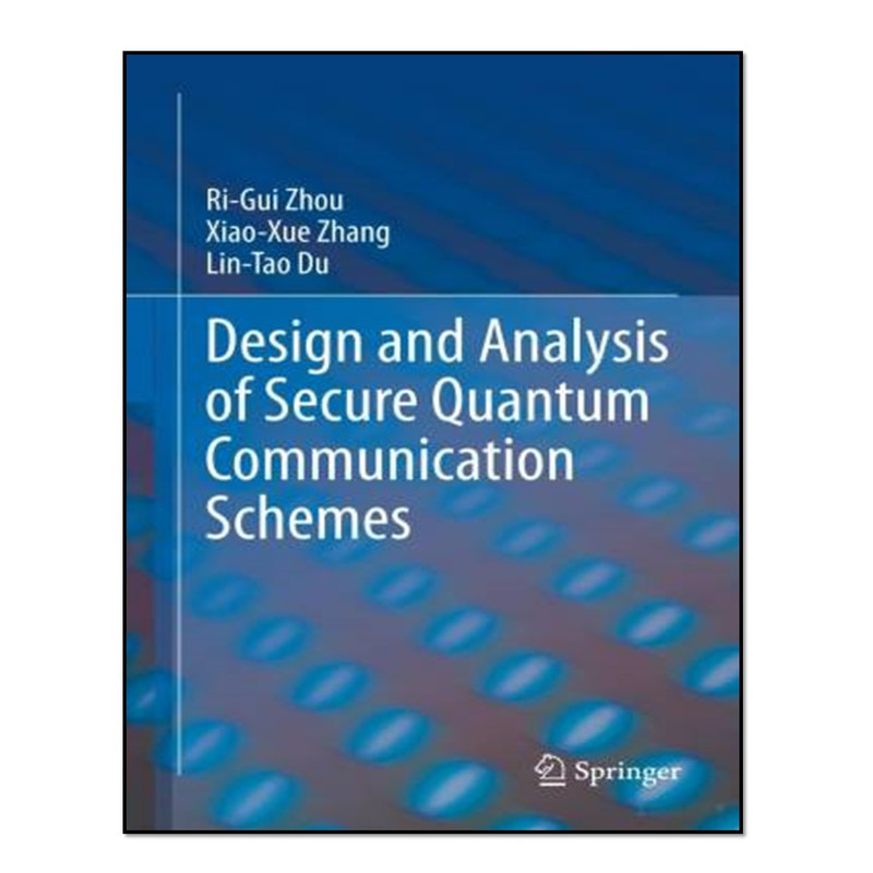 کتاب  Design and Analysis of Secure Quantum Communication Schemes اثر جمعی از نویسندگان انتشارات آوای مؤلف