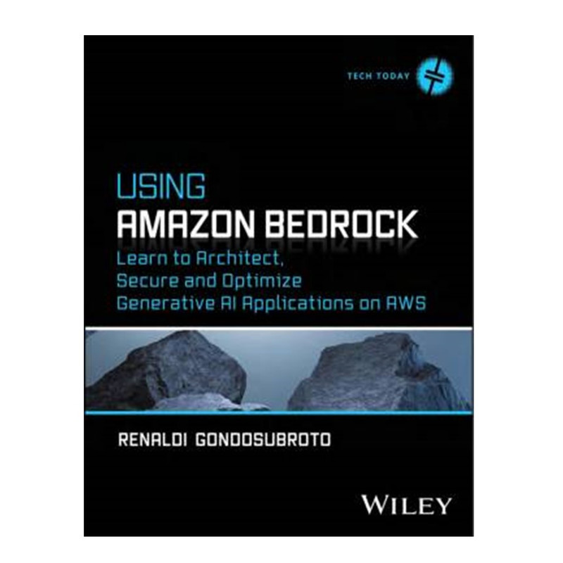کتاب Using Amazon Bedrock اثر Renaldi Gondosubroto انتشارات آوای مؤلف