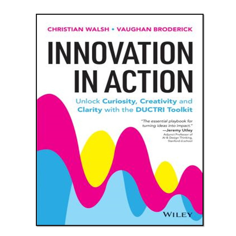 کتاب Innovation in Action اثر Christian Walsh & Vaughan Broderick
 انتشارات آوای مؤلف