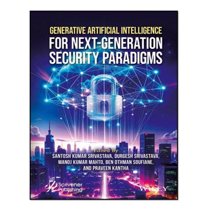 کتاب Generative Artificial Intelligence for Next-Generation Security Paradigms اثر جمعی از نویسندگان انتشارات آوای مؤلف