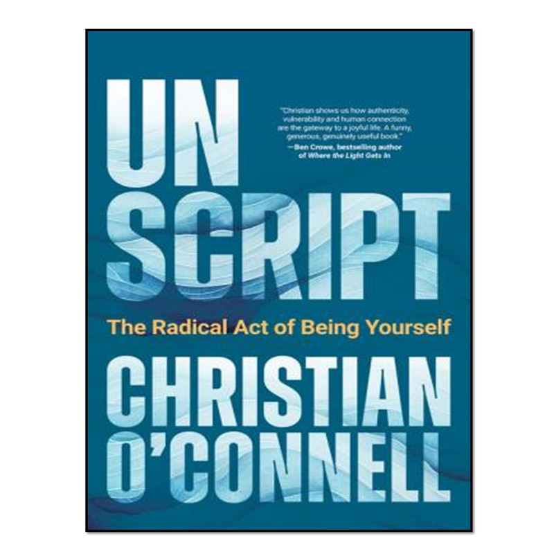 کتاب  Unscript: The Radical Act of Being Yourself اثر Christian O'Connell انتشارات آوای مؤلف