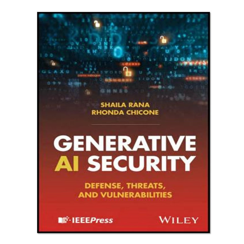 کتاب  Generative AI Security اثر Shaila Rana and Rhonda Chicone
 انتشارات آوای مؤلف