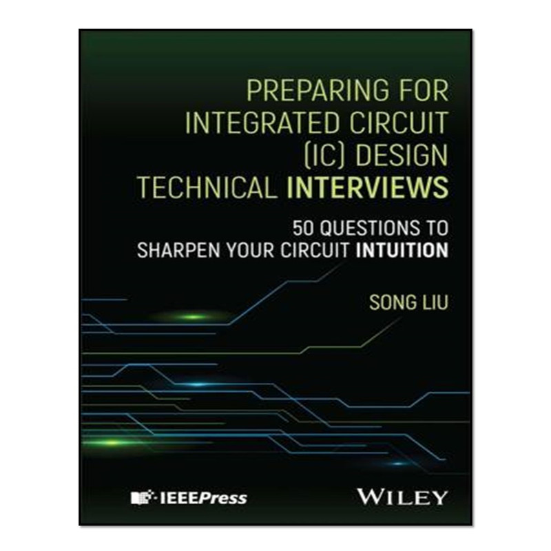 کتاب Preparing for integrated circuit (IC) design technical interviews اثر Liu and Song انتشارات آوای مؤلف