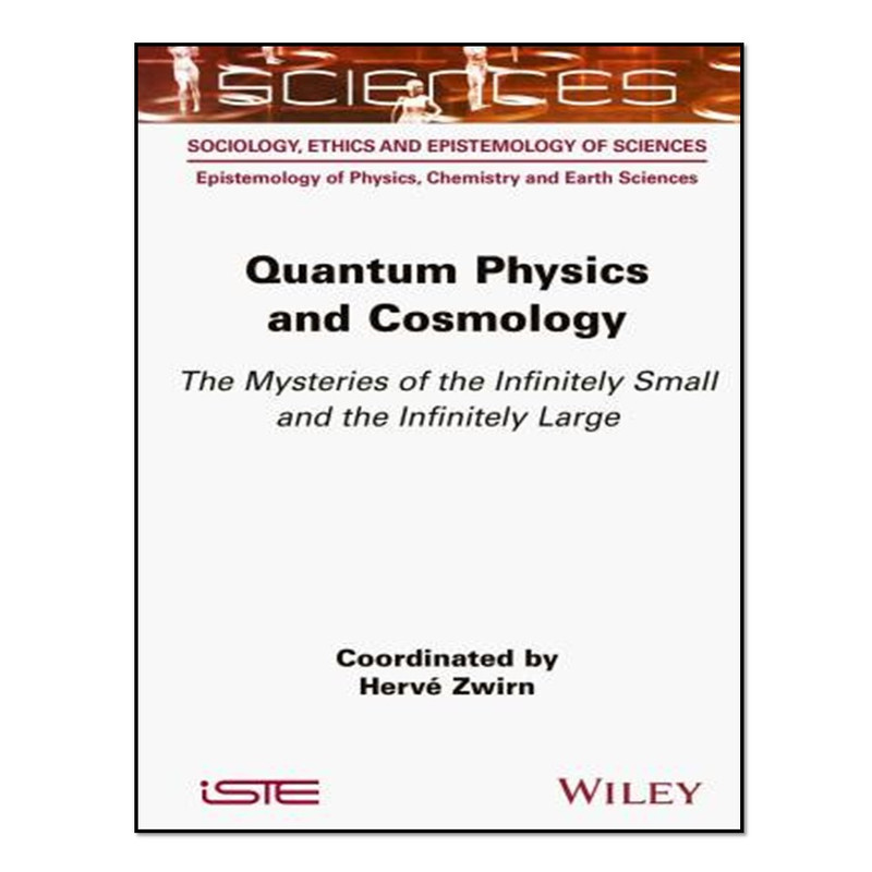 کتاب Quantum Physics and Cosmology اثر Coordinated by Hervé Zwirn انتشارات آوای مؤلف
