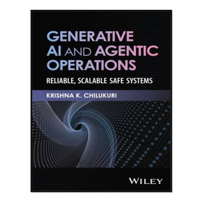 کتاب Generative AI and Agentic Operations اثر Chilukuri, Krishna K
 انتشارات آوای مؤلف