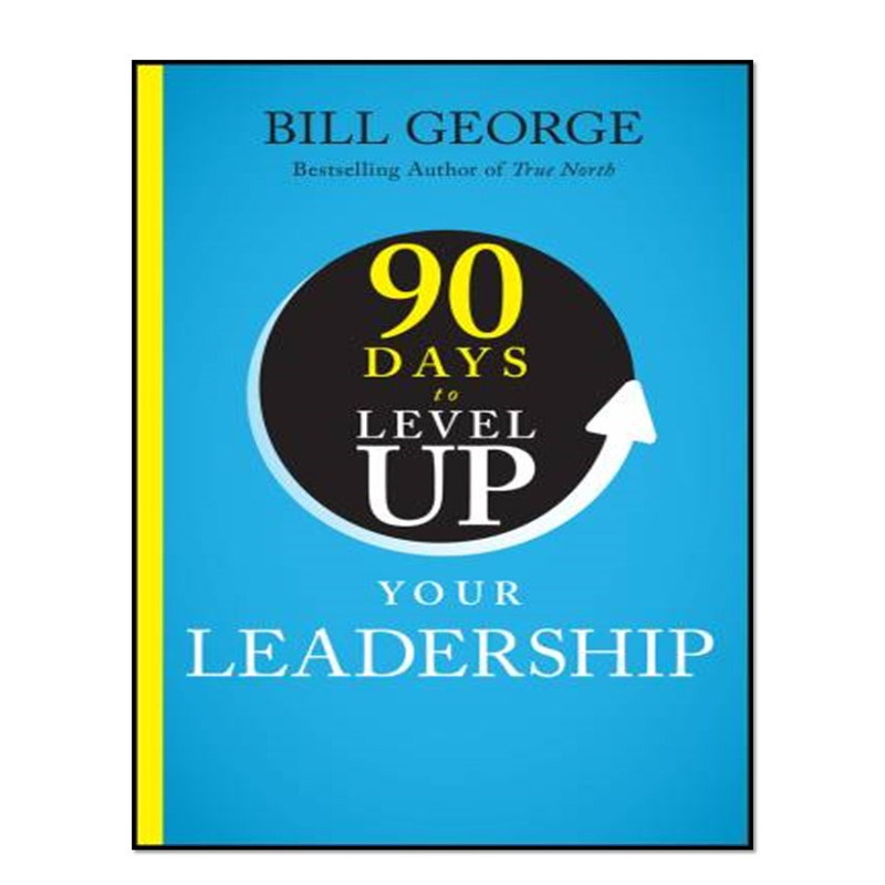 کتاب The 90 Days to Level Up Your Leadership اثر Bill George
انتشارات آوای مؤلف