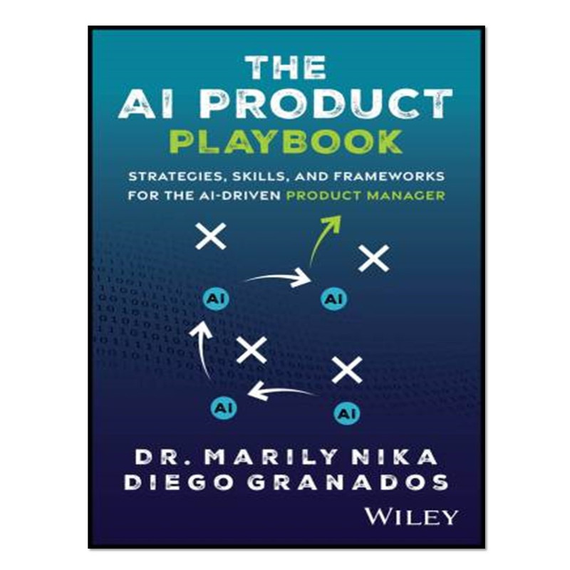 کتاب The AI Product Playbook اثر Marily Nika and Diego Granados
 انتشارات آوای مؤلف