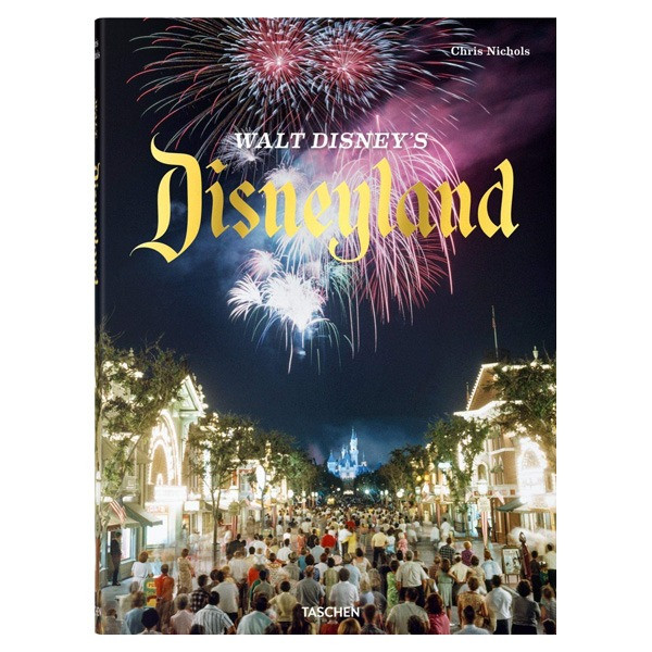 کتاب Walt Disneys Disneyland اثر Chris Nichols نشر TASCHEN