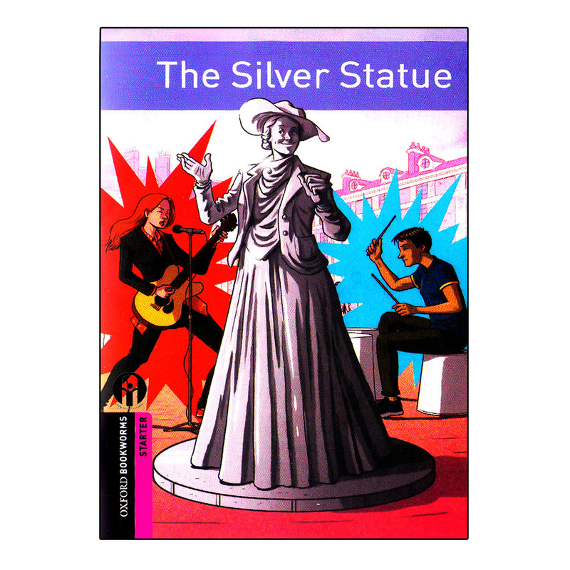 کتاب Oxford Bookworms Starter The Silver Statue اثر Paul Shipton انتشارات الوندپویان