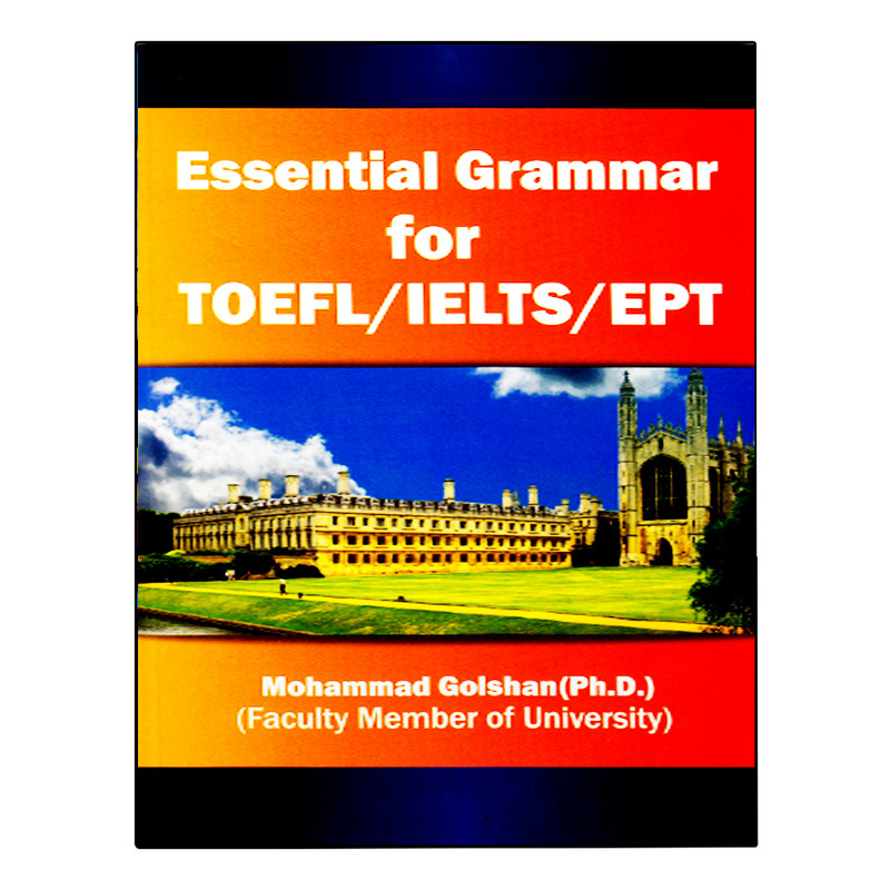 کتاب Essential Grammar For TOEFL/IELTS/EPT اثر Mohammad Golshan,PH.D انتشارات نخبگان فردا