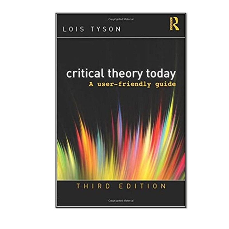 کتاب Critical Theory Today اثر  Lois Tyson  انتشارات مؤلفین طلایی