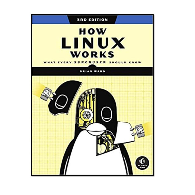 کتاب How Linux Works 3rd Edition What Every Superuser Should Know 2021 اثر Brian Ward انتشارات مؤلفین طلایی