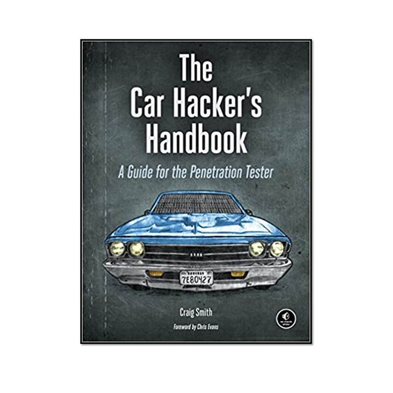کتاب The Car Hacker’s Handbook A Guide for the Penetration Tester اثر Craig Smith انتشارات مؤلفین طلایی