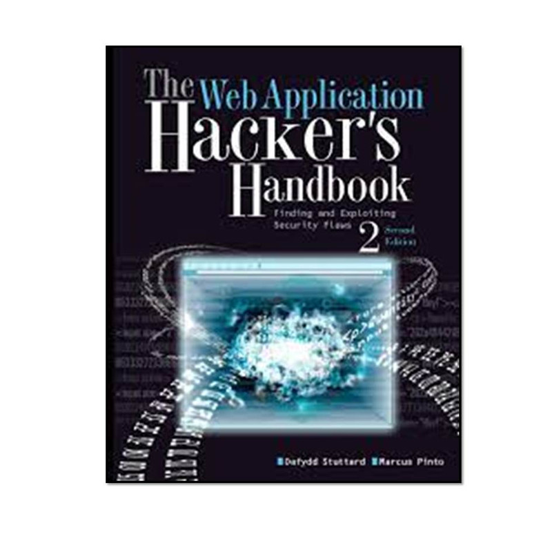 کتاب The Web Application Hacker’s Handbook: Finding and Exploiting Security Flaws 2nd Edition اثر Dafydd Stuttard & Marcus Pinto انتشارات مؤلفین طلایی