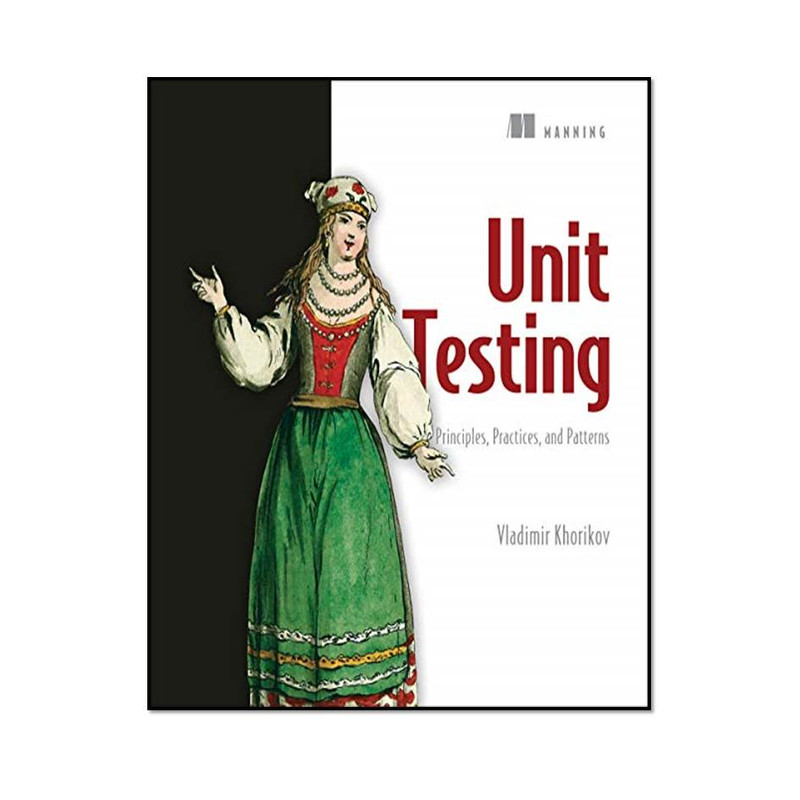 کتاب Unit Testing Principles, Practices, and Patterns اثر Vladimir Khorikov انتشارات مؤلفین طلایی