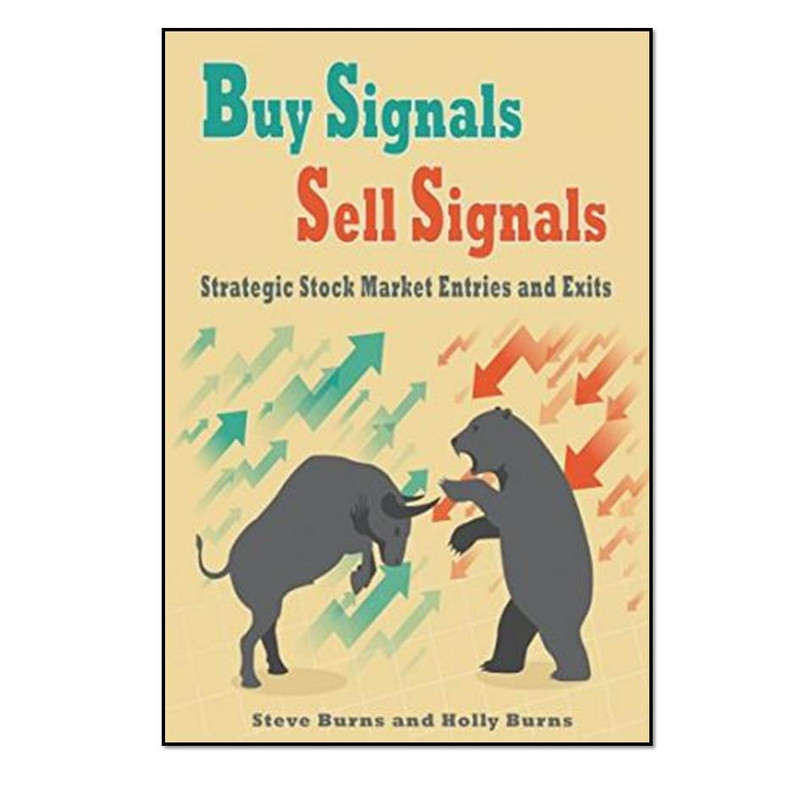 کتاب Buy Signals Sell Signals:Strategic Stock Market Entries and Exits  اثر Steve Burns & Holly Burns انتشارات مؤلفین طلایی